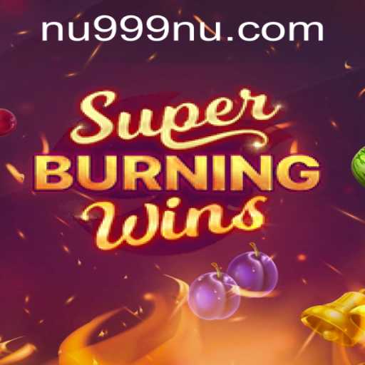 SuperBurningWins: A Classic Slot Experience with Nu999 PH Login Access